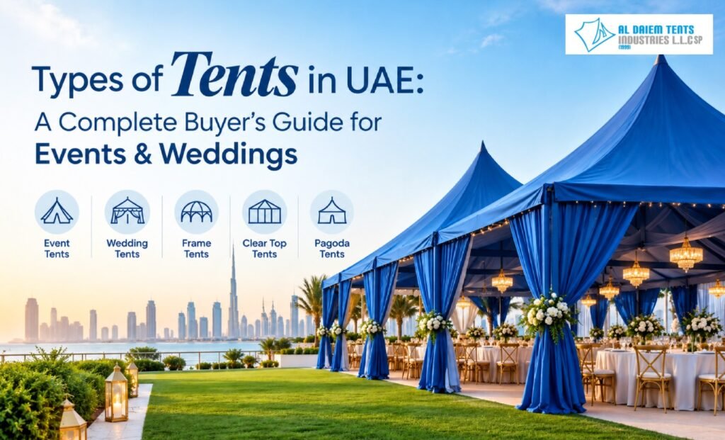 Types of Tents in UAE: A Complete Buyer’s Guide for Events & Weddings